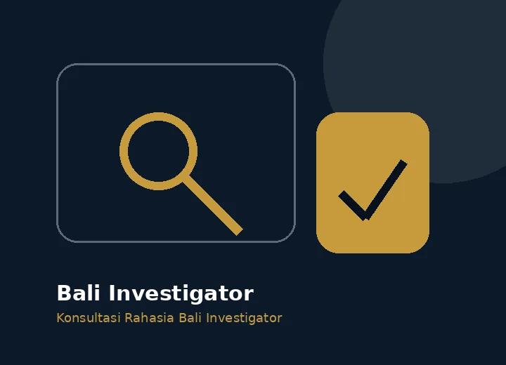 Konsultasi rahasia Bali Investigator